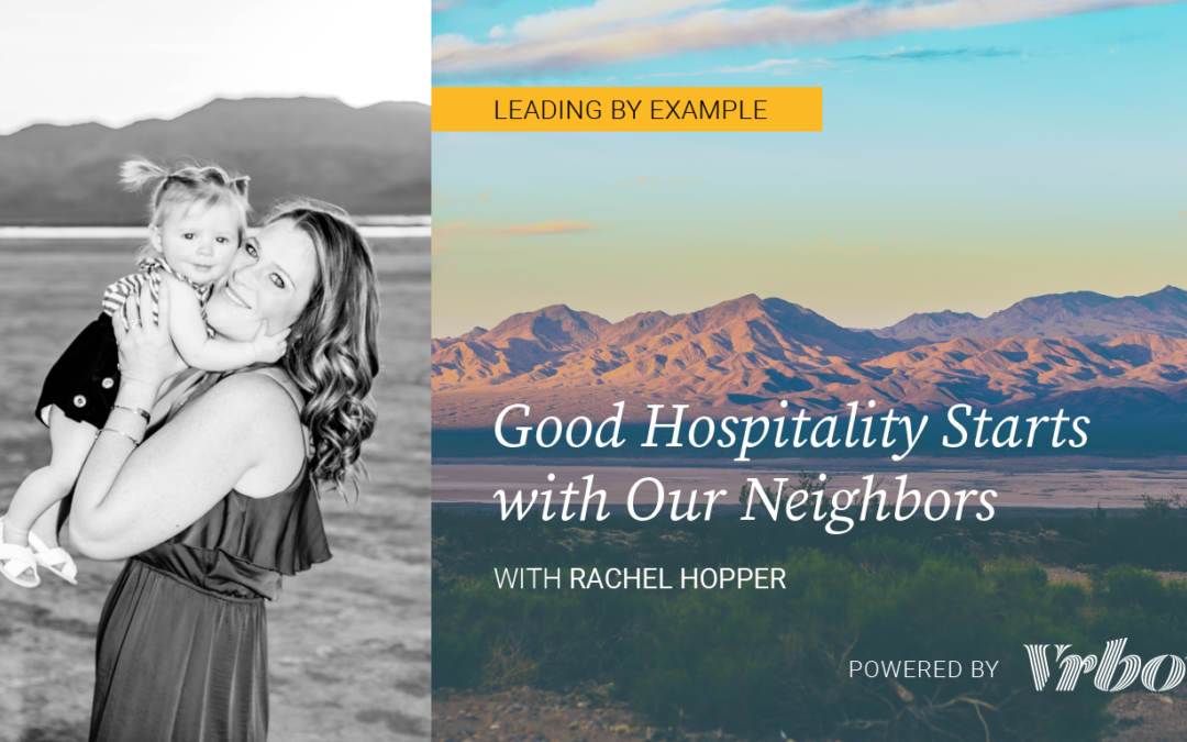 Leading by Example: Good Hospitality Starts with Our Neighbors