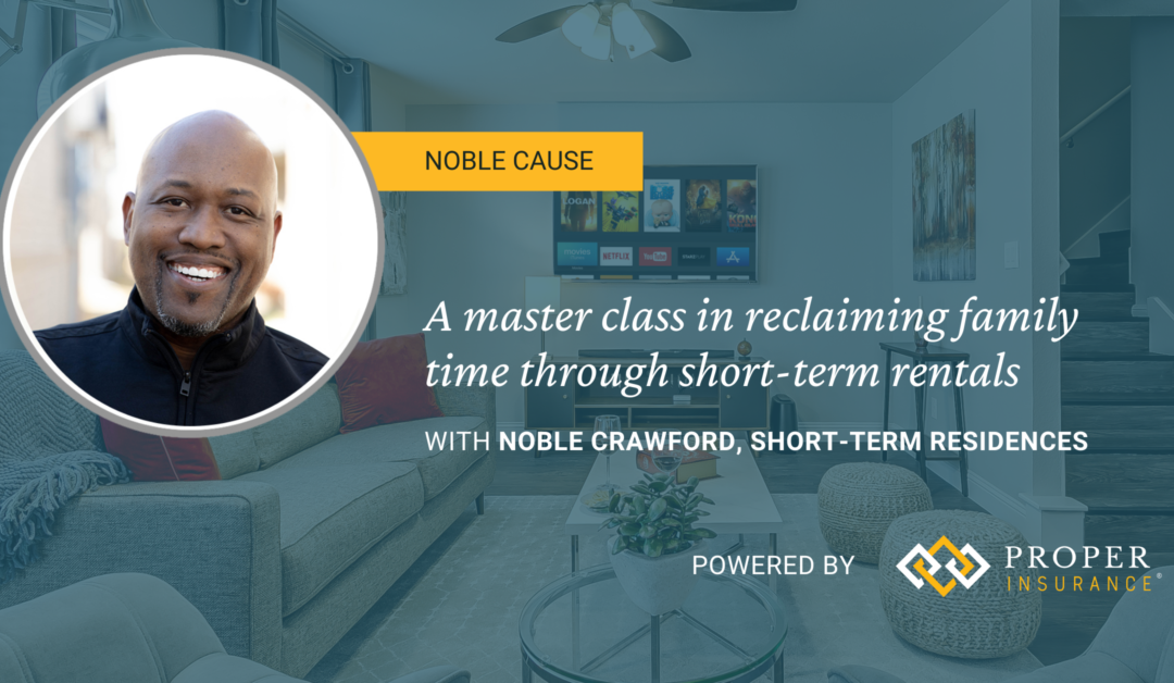 Noble Crawford: A master class in reclaiming family time with a short term rental business