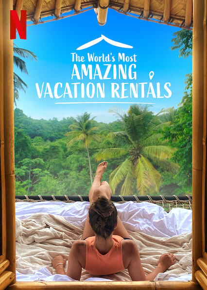 worlds-most-amazing-vacation-rentals netflix cover