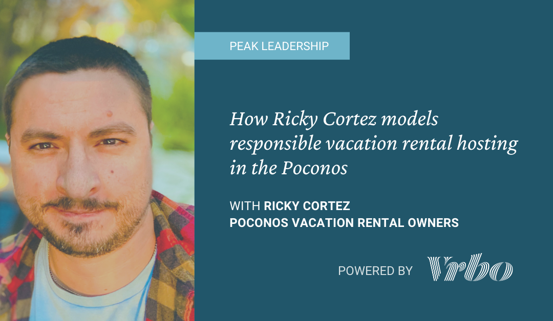Peak Leadership: How Ricky Cortez models responsible vacation rental hosting in the Poconos
