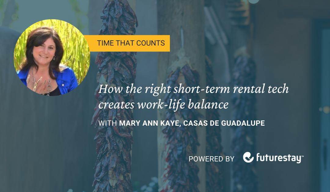 Time That Counts: How the right vacation rental technology gives Mary Ann Kaye work-life balance
