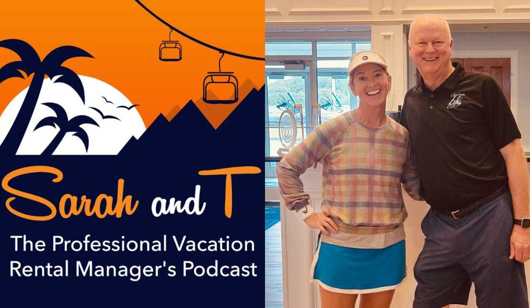 Sarah and T podcast’s legacy of learning for vacation rental managers