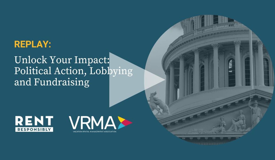 Replay: Political Action, Lobbying, and Fundraising for Vacation Rental Property Managers